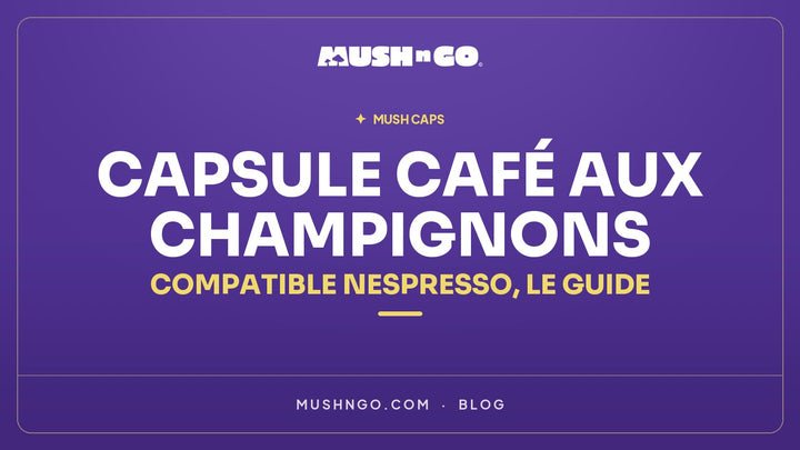 Capsule café aux champignons compatible Nespresso® : ce qu'il y a dedans et comment la choisir